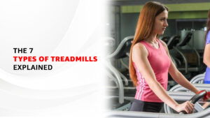 The 7 Types of Treadmills Explained
